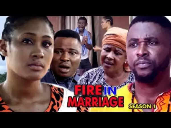 FIRE IN MARRIAGE SEASON 1 - 2019 Nollywood Movie